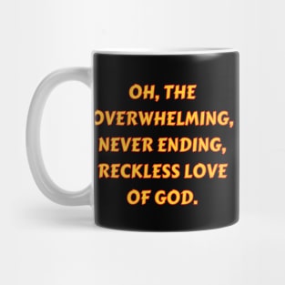 Reckless Love Of God Mug